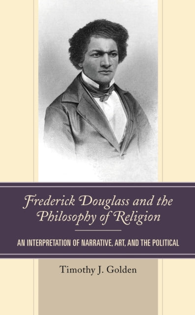 Book cover of: Frederick Douglass and the Philosophy of Religion. By: Timothy J. Golden