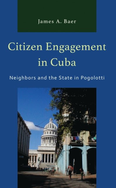 Book cover of: Citizen Engagement in Cuba. By: James A. Baer