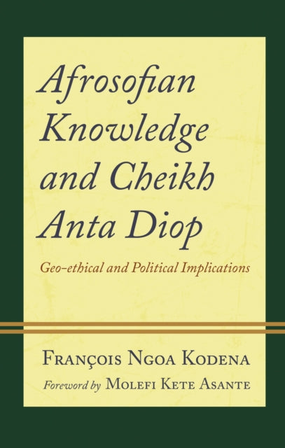 Book cover of: Afrosofian Knowledge and Cheikh Anta Diop. By: François Ngoa Kodena