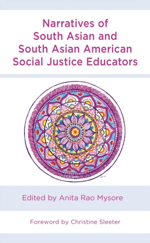 Narratives of South Asian and South Asian American Social Justice Educators