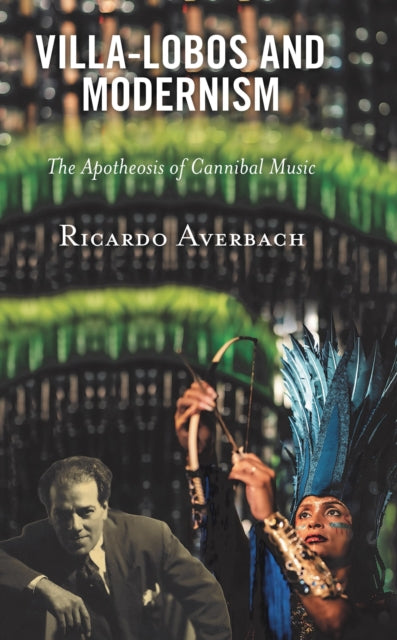 Book cover of: Villa-Lobos and Modernism. By: Ricardo Averbach