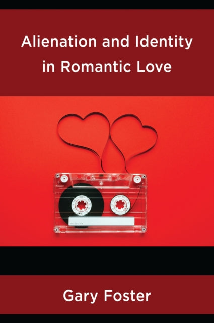 Book cover of: Alienation and Identity in Romantic Love. By: Gary Foster