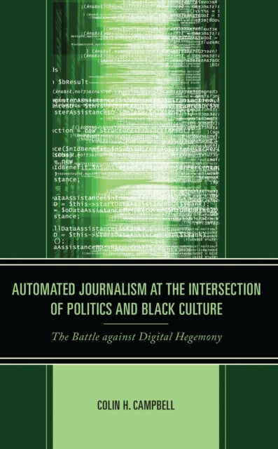 Book cover of: Automated Journalism at the Intersection of Politics and Black Culture. By: Colin H. Campbell