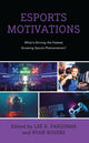 Book cover of: Esports Motivations. By: Lee K. Farquhar