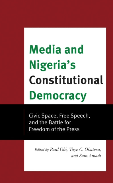 Book cover of: Media and Nigeria's Constitutional Democracy. By: Paul Obi