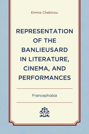 Representation of the Banlieusard in Literature, Cinema, and Performances