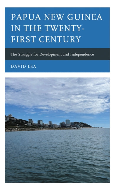 Book cover of: Papua New Guinea in the Twenty-First Century. By: David Lea