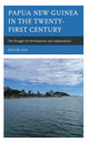 Book cover of: Papua New Guinea in the Twenty-First Century. By: David Lea