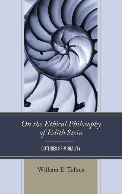 Book cover of: On the Ethical Philosophy of Edith Stein. By: William E. Tullius