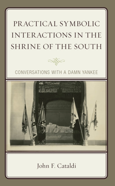 Book cover of: Practical Symbolic Interactions in the Shrine of the South. By: John F. Cataldi
