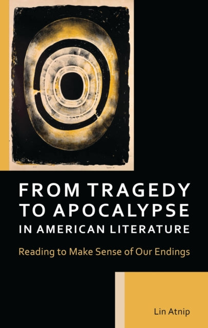 Book cover of: From Tragedy to Apocalypse in American Literature