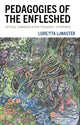 Book cover of: Pedagogies of the Enfleshed. By: Lore/tta LeMaster