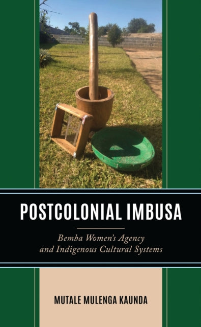 Book cover of: Postcolonial Imbusa. By: Mutale Mulenga Kaunda