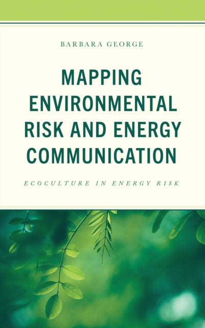 Book cover of: Mapping Environmental Risk and Energy Communication. By: Barbara George