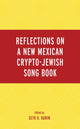 Book cover of: Reflections on A New Mexican Crypto-Jewish Song Book. By: Seth D. Kunin