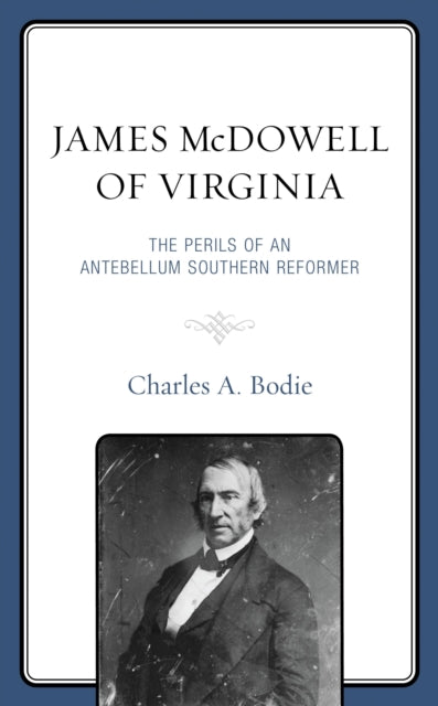 Book cover of: James McDowell of Virginia. By: Charles A. Bodie