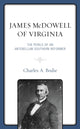 Book cover of: James McDowell of Virginia. By: Charles A. Bodie