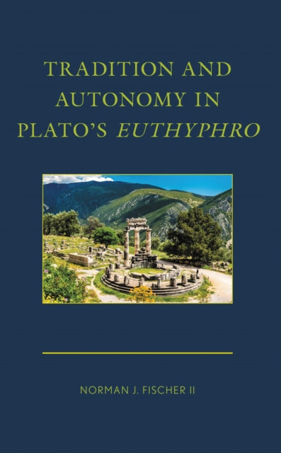 Book cover of: Tradition and Autonomy in Plato's Euthyphro. By: Fischer, Norman J., II
