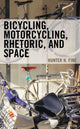 Book cover of: Bicycling, Motorcycling, Rhetoric, and Space. By: Hunter H. Fine