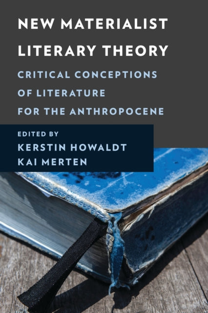 Book cover of: New Materialist Literary Theory. By: Kerstin Howaldt