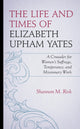 Book cover of: Life and Times of Elizabeth Upham Yates. By: Shannon M. Risk