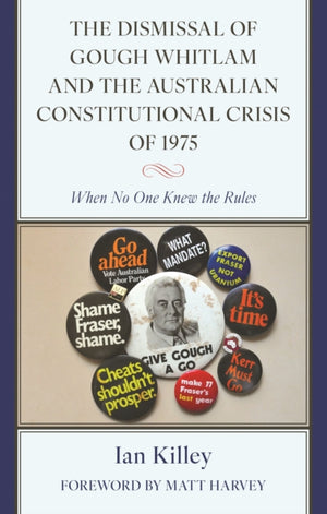 The Dismissal of Gough Whitlam and the Australian Constitutional Crisis of 1975