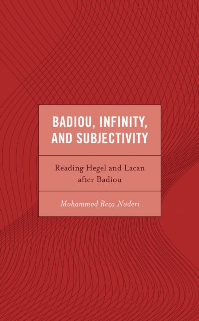 Book cover of: Badiou, Infinity, and Subjectivity. By: Mohammad Reza Naderi