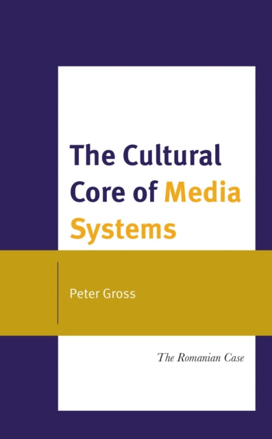 Book cover of: Cultural Core of Media Systems. By: Peter Gross