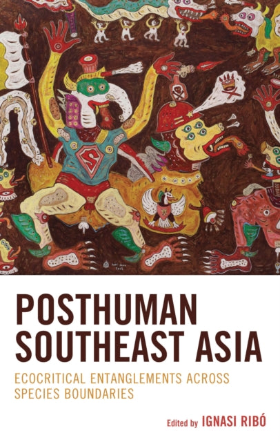 Book cover of: Posthuman Southeast Asia. By: Ignasi Ribó