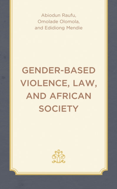 Book cover of: Gender-Based Violence, Law, and African Society. By: Abiodun Raufu