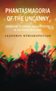 Book cover of: Phantasmagoria of the Uncanny. By: Leandros Kyriakopoulos