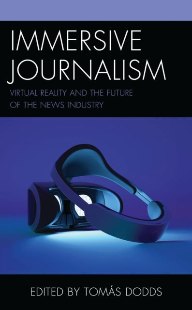 Book cover of: Immersive Journalism. By: Tomás Dodds