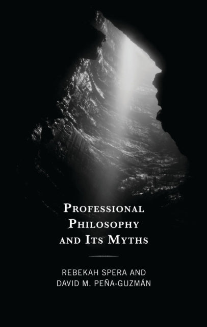 Book cover of: Professional Philosophy and Its Myths. By: Rebekah Spera