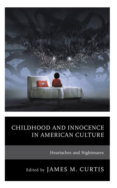 Book cover of: Childhood and Innocence in American Culture. By: James M. Curtis