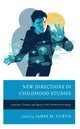Book cover of: New Directions in Childhood Studies. By: James M. Curtis