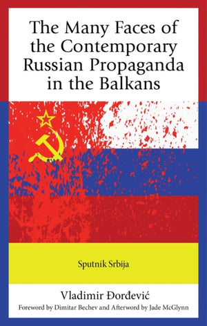 The Many Faces of the Contemporary Russian Propaganda in the Balkans
