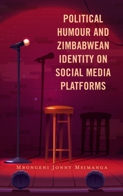 Book cover of: Political Humour and Zimbabwean Identity on Social Media Platforms. By: Mbongeni Jonny Msimanga