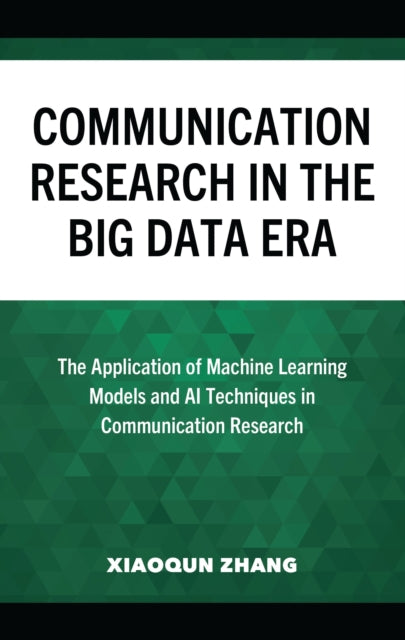 Book cover of: Communication Research in the Big Data Era. By: Xiaoqun Zhang