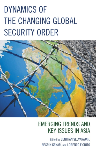 Book cover of: Dynamics of the Changing Global Security Order. By: Senthan Selvarajah