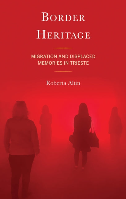 Book cover of: Border Heritage. By: Roberta Altin