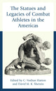 Book cover of: Statues and Legacies of Combat Athletes in the Americas. By: C. Nathan Hatton