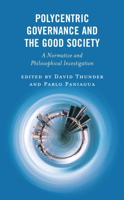 Book cover of: Polycentric Governance and the Good Society. By: David Thunder