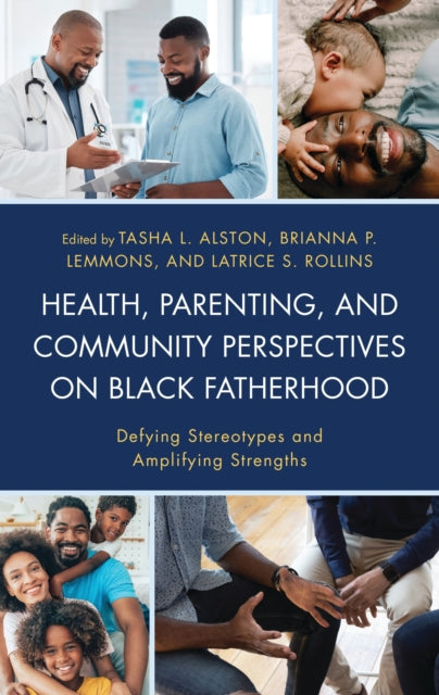 Book cover of: Health, Parenting, and Community Perspectives on Black Fatherhood. By: Tasha L. Alston