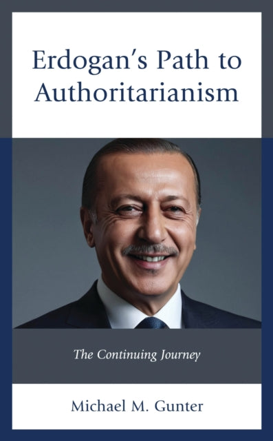 Book cover of: Erdogan's Path to Authoritarianism. By: Michael M. Gunter