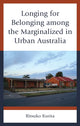 Book cover of: Longing for Belonging among the Marginalized in Urban Australia. By: Ritsuko Kurita