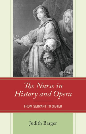 Nurse in History and Opera: From Servant to Sister
