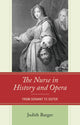 Book cover of: Nurse in History and Opera: From Servant to Sister. By: Judith Barger