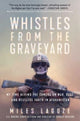 Book cover of: Whistles from the Graveyard. By: Miles Lagoze
