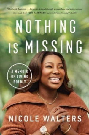 Nothing Is Missing, A Memoir of Living Boldly
