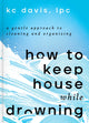 Book cover of: How to Keep House While Drowning. By: To Be To Be Confirmed SE